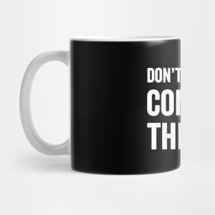 Don't make me come to the net Mug